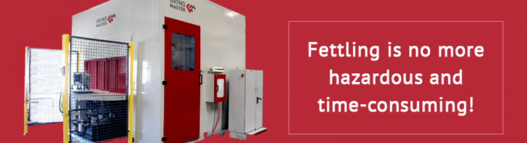 Fettling is no more hazardous and time-consuming